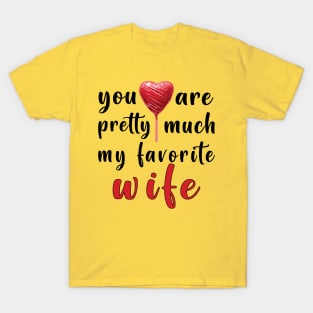 You Are Pretty Much My Favorite Wife T-Shirt